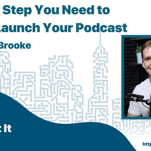 The First Step You Need to Take to Launch Your Podcast with Alban Brooke