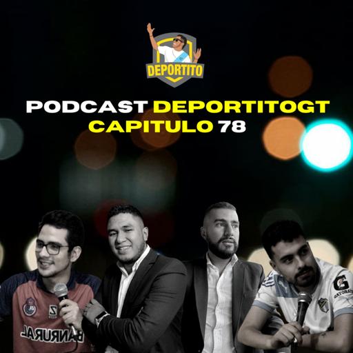 Capítulo 78 - ¡Se viene la Gran final del Futbol Guatemalteco!