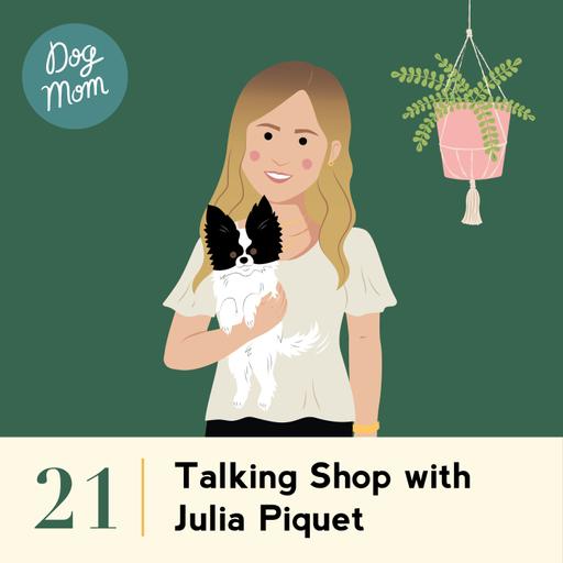 Ep #21 - Talking Shop (Featuring Julia Piquet)