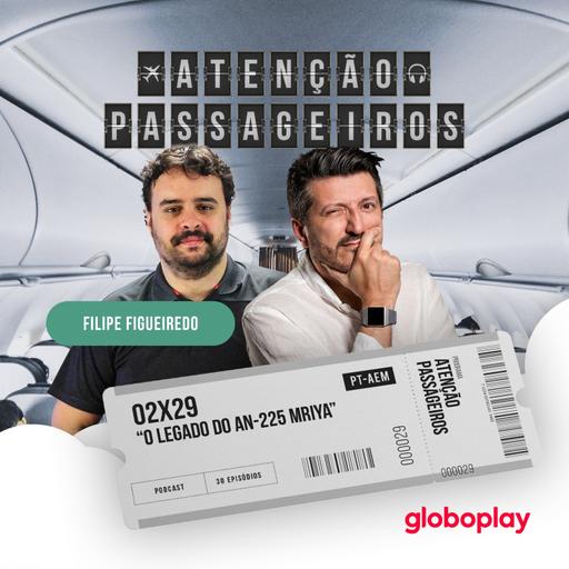 “O legado do An-225 Mriya" - com Filipe Figueiredo