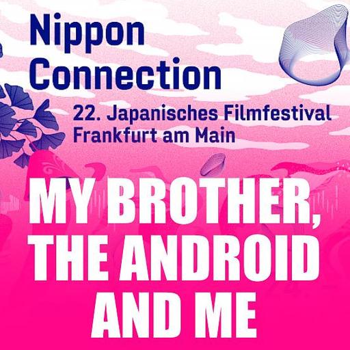 Folge 1143: MY BROTHER, THE ANDROID AND ME (Nippon Connection 2022) feat. Lucas, Malte und Andras