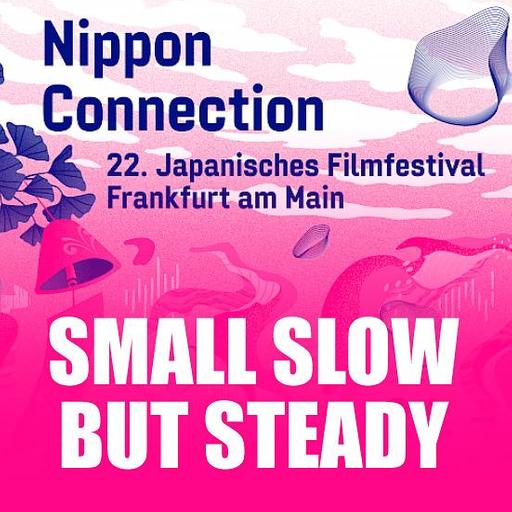 Folge 1141: SMALL SLOW BUT STEADY (Nippon Connection 2022) feat. Kinomensch, Fang Yi, Johannes und Max