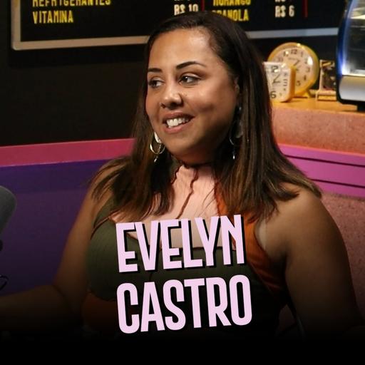 Evelyn Castro | Só 1 Minutinho podcast