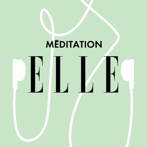 Sophrologie : Je retrouve une belle estime de moi | ELLE Méditation