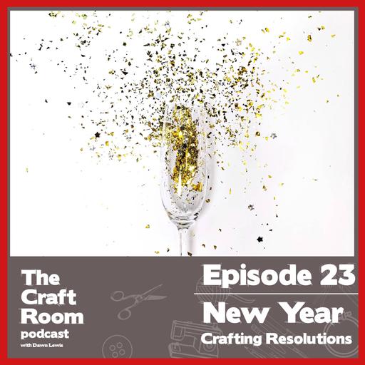 #32 New Years Crafting Resolutions