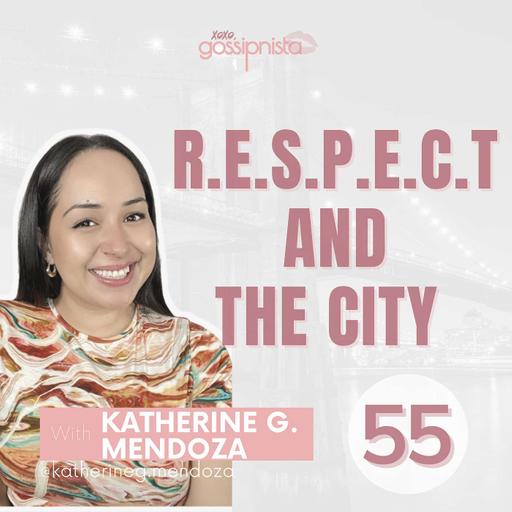 Respect & The City with Native New Yorker Katherine G. Mendoza