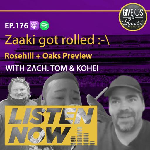 GUAS EP176 - Soooo Zaaki lost...Oh well, Rosehill + Oaks Preview!