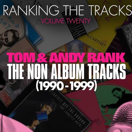 Ranking The Tracks Volume 20! (90s Non-Album Tracks)