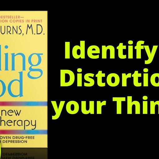 358[Mental Toughness] Identify the Distortion in your Thinking | Feeling Good - David Burns