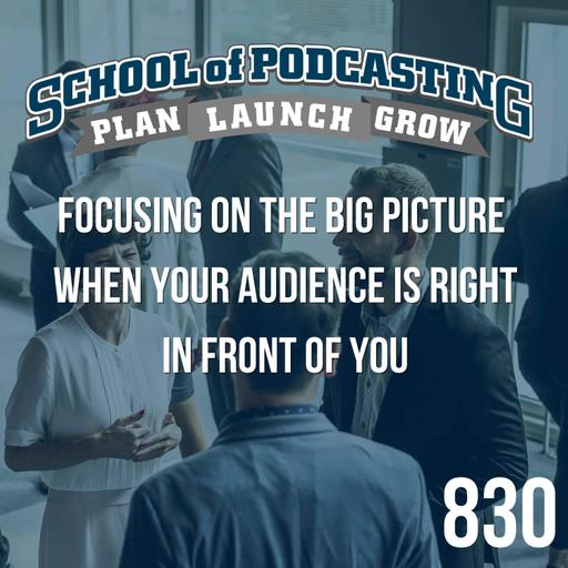 Focusing on the Big Picture When Your Audience is Right in Front of You