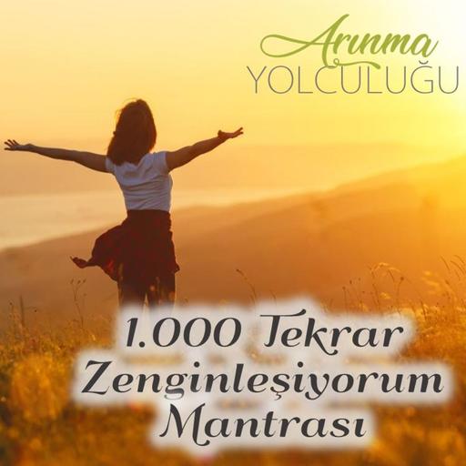 1.000 Tekrar ZENGİNLEŞİYORUM Mantrası