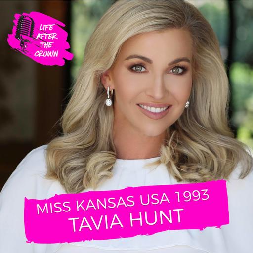 ENCORE EPISODE - Miss Kansas USA 1993 Tavia Hunt - Being a Pageant Mom, Super Bowl Winning Wife of an NFL Team Owner and What Changes She Would Like to See For Miss USA