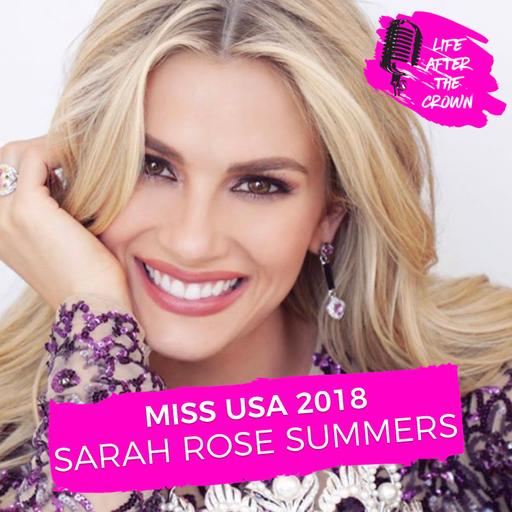 ENCORE REPLAY - Miss USA 2018 Sarah Rose Summers - Reflecting On Her Year As Miss USA & What's Next