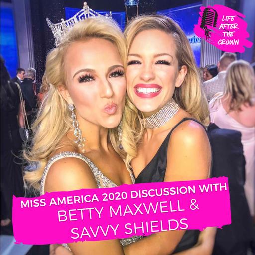 ENCORE REPLAY - Miss America 2020 Recap and Discussion with Former Miss America's Betty Maxwell & Savvy Shields