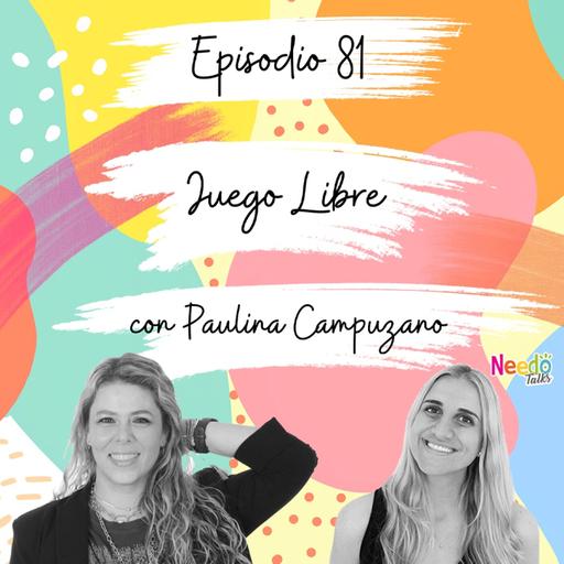 81. Juego Libre con Paulina Campuzano