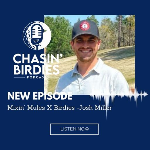 Mixin’ Mules x Birdies - Josh Miller