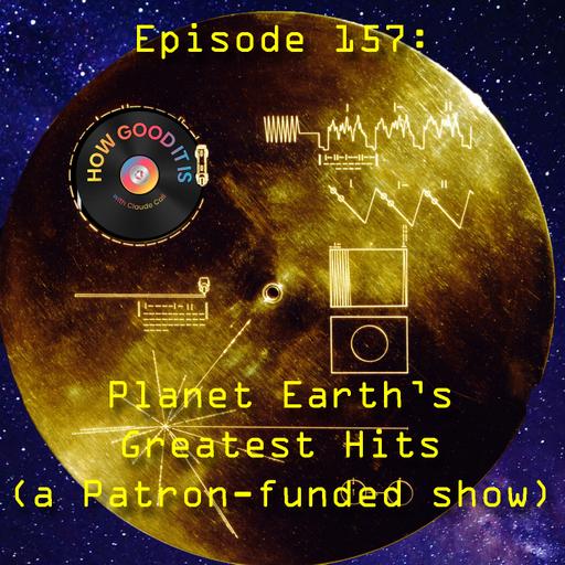 157: Planet Earth’s Greatest Hits