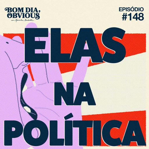 #148/ elas na política, com Rebeca Sousa