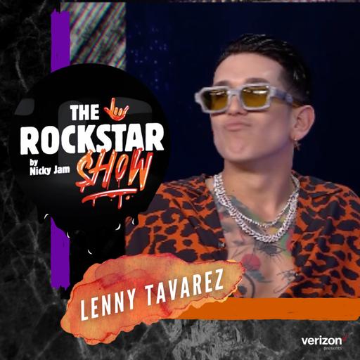 THE ROCKSTAR SHOW By Nicky Jam 🤟🏽 - Lenny Tavárez | Episodio 10