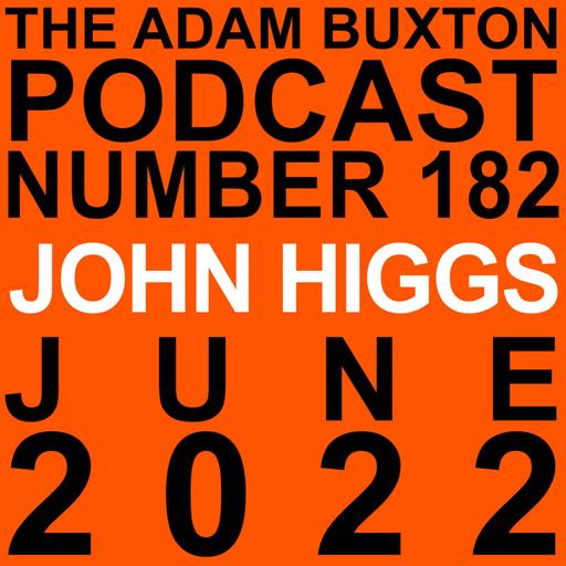 EP.182 - JOHN HIGGS