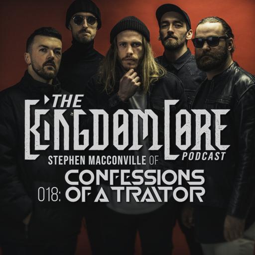 Episode 018: Punishing Myself Before God Does - Stephen MacConville from Confessions of a Traitor