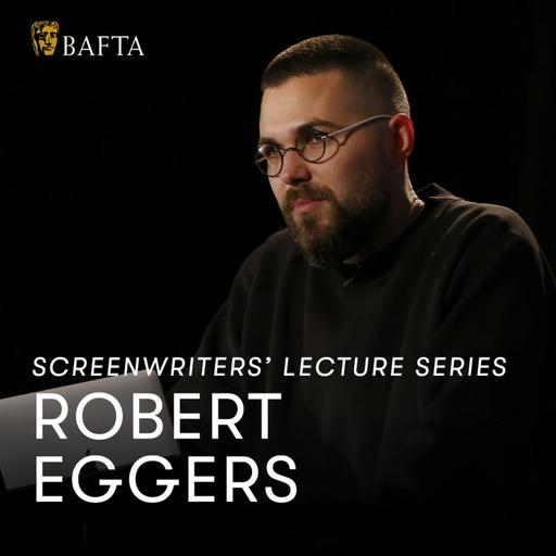 Robert Eggers | BAFTA Screenwriters’ Lecture Series