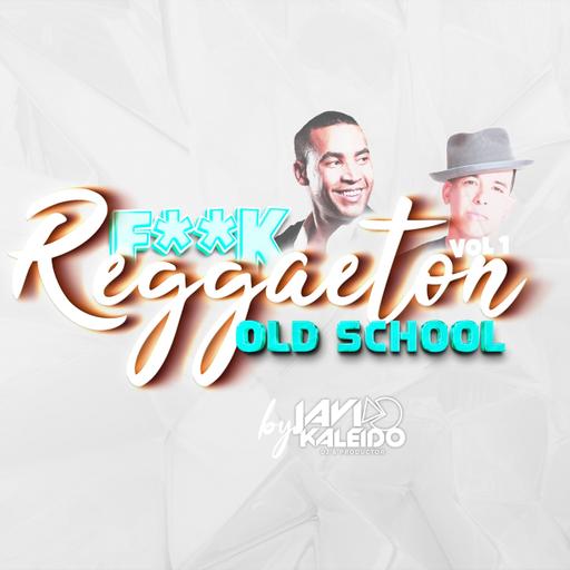 Sesio&#769;n F**k Reggaeton Old School 2022 Vol 1 by Javi Kaleido