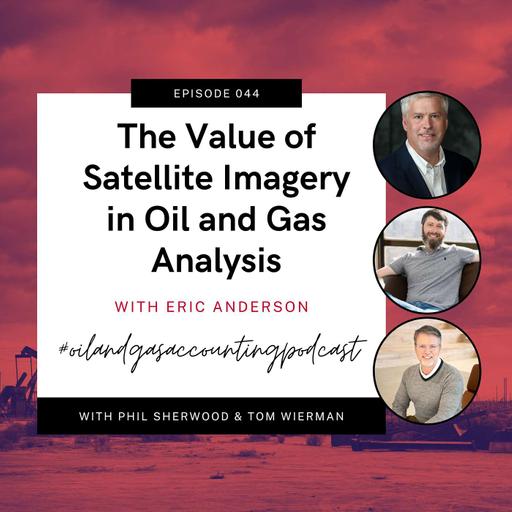 The Value of Satellite Imagery In Oil and Gas Analysis With Eric Anderson