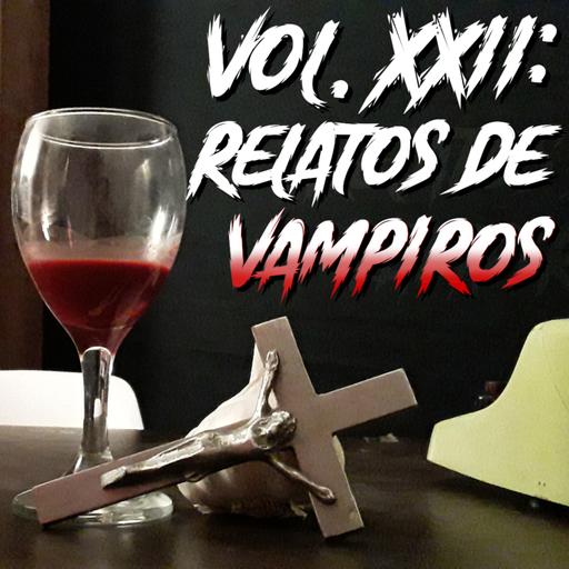 RELATOS DE VAMPIROS - Historias de terror reales | Volúmen 22