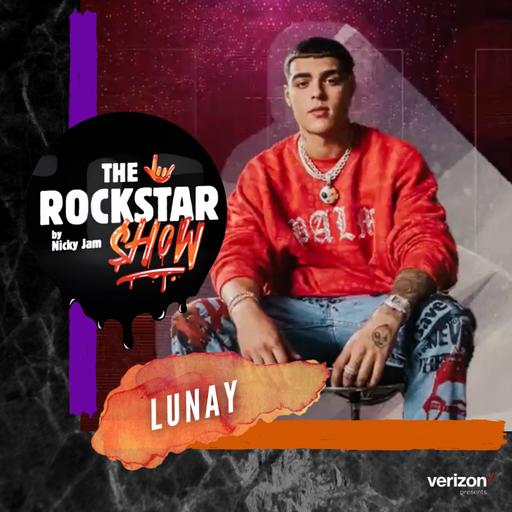 THE ROCKSTAR SHOW By Nicky Jam 🤟🏽 - Lunay | Episodio 13