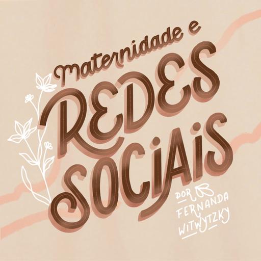 Ser mãe em tempos de redes sociais (com Roberta Vicente)