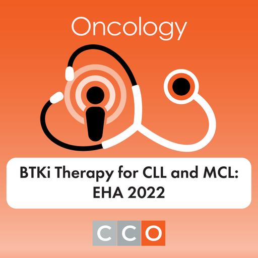 New Evidence With BTK Inhibitor Therapy in CLL and MCL From EHA 2022