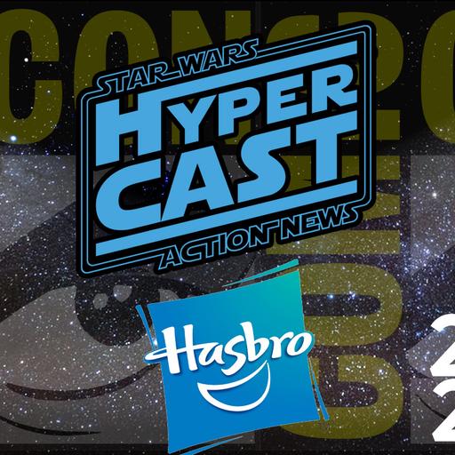Hypercast: Hasbro Star Wars Team Exclusive Interview at SDCC 2022 {Audio Podcast}