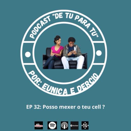 Ep 32: Posso mexer o teu cell ?