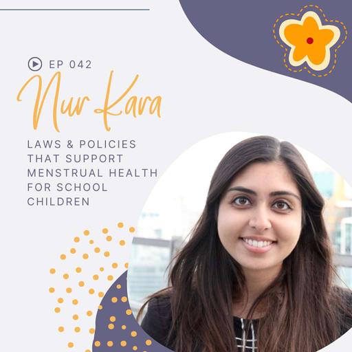 Episode 042: Nur Kara on Researching Laws and Policies that Support Menstrual Health for School Children