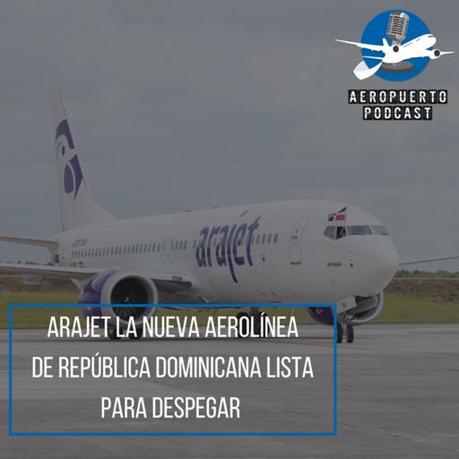 Arajet, la nueva aerolínea de República Dominicana lista para despegar.