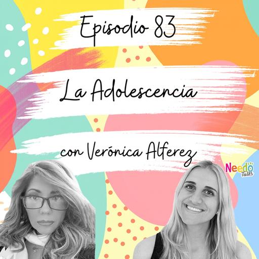83. La Adolescencia con Verónica Alferez