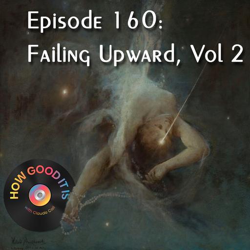 160: Failing Upward, Vol 2