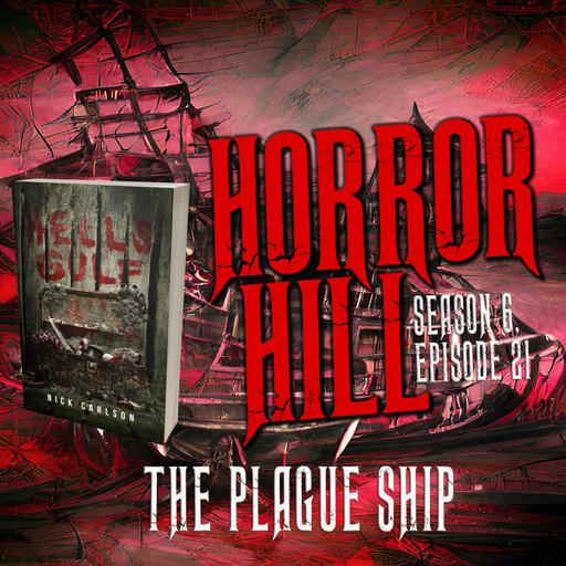 S6E021 - "THE PLAGUE SHIP" - Horror Hill