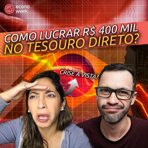 Crise GLOBAL? Recessão MUNDIAL? ONDE INVESTIR para LUCRAR mais de R$ 400 mil no Tesouro Direto?