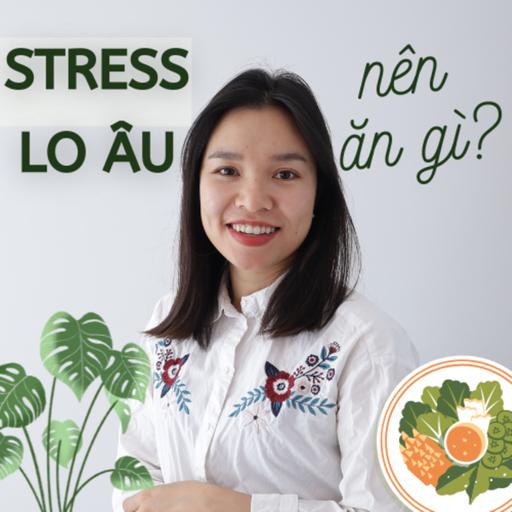 Căng thẳng, lo âu nên ăn gì?