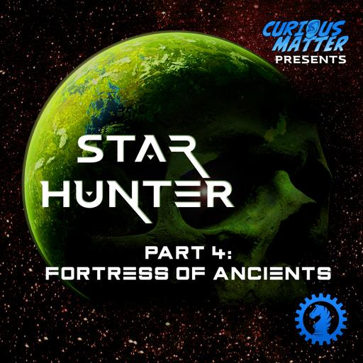 Star Hunter – Part 4: Fortress of Ancients