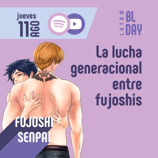 Lucha Generacional entre fujoshis #BLDayLatam