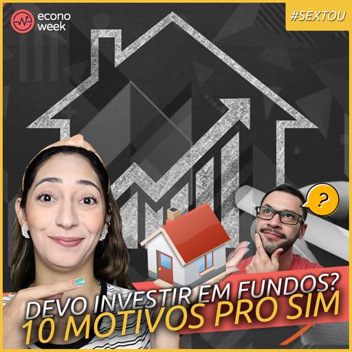 10 motivos para INVESTIR em FUNDOS IMOBILIÁRIOS agora - O terceiro é maravilhoso!