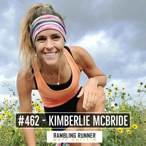 #462 - Kimberlie McBride: 3 Years of Medical Uncertainty to a Marathon P.R.