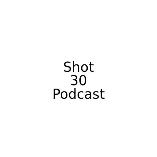 Shot 30 Podcast Ep 154 W/ Gabbee Pistoresi