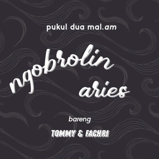 NGOBROLIN - ARIES