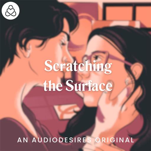 Scratching the Surface 🎨 Lesbian Erotic Audio Sex Story