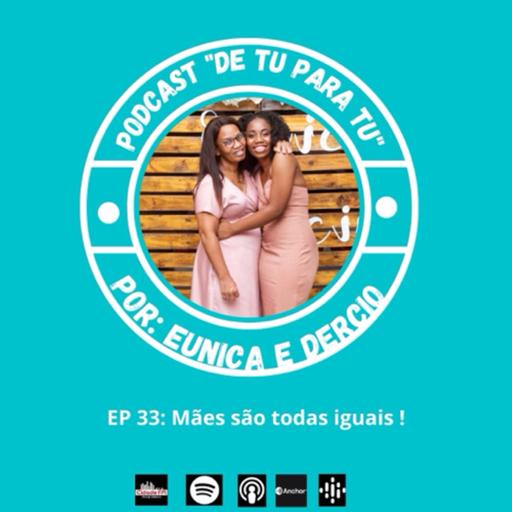 Ep 33: As mães são todas iguais !