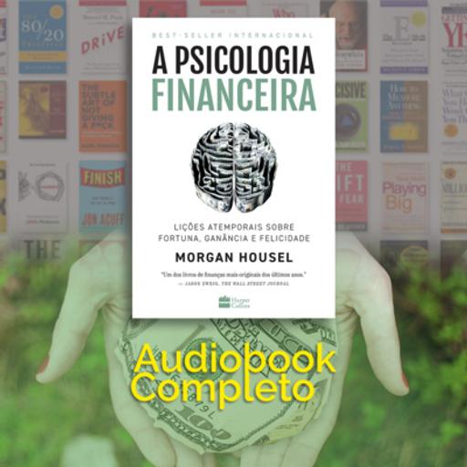 A PSICOLOGIA FINANCEIRA - Morgan Housel [Audiolivro/Audiobook Completo]